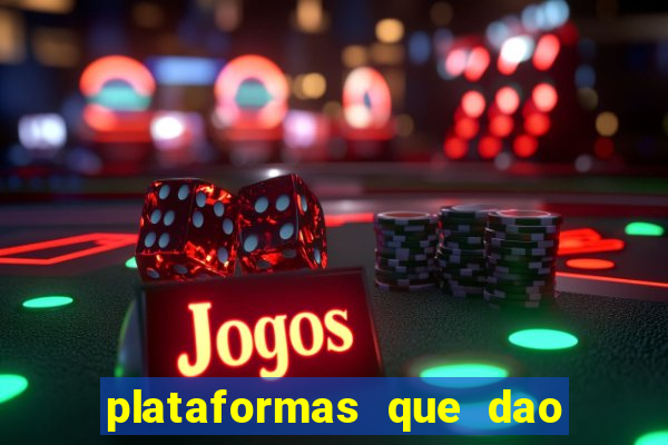 plataformas que dao dinheiro para jogar